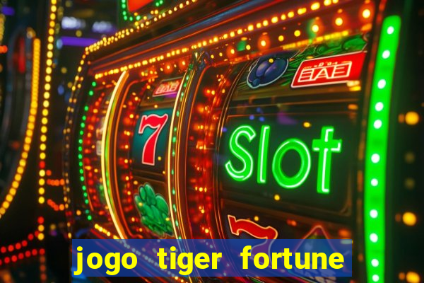 jogo tiger fortune paga mesmo